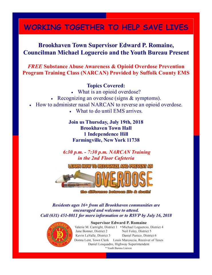 Town of Brookhaven and Suffolk County EMS will be hosting a Substance Abuse Awareness and Opioid Overdose Prevention Class on July 9th at Brookhaven Town Hall.
