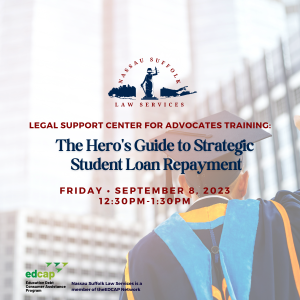 Legal support center for advocates TRAINING: The Hero's Guide to Strategic Student Loan Repayment. FRIday • September 8, 2023 12:30pm-1:30pm